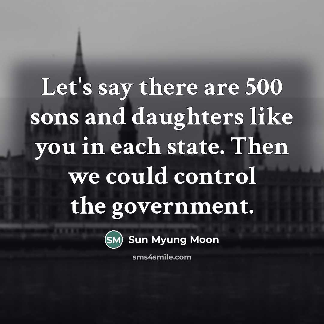 “Let's say there are 500 sons and daughters like you…” quote by Sun Myung Moon