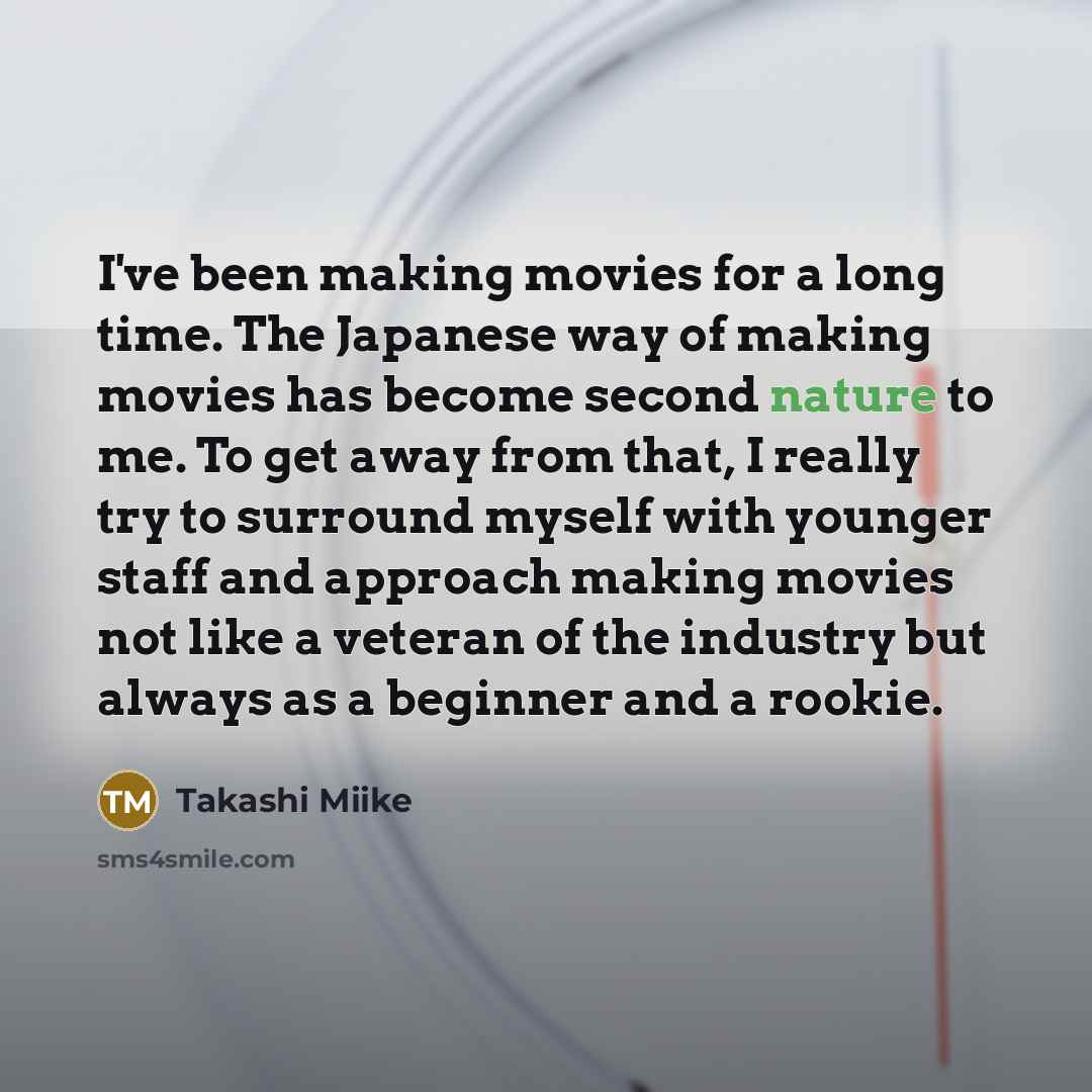 “I've been making movies for a long time. The Japanese…” quote by Takashi Miike