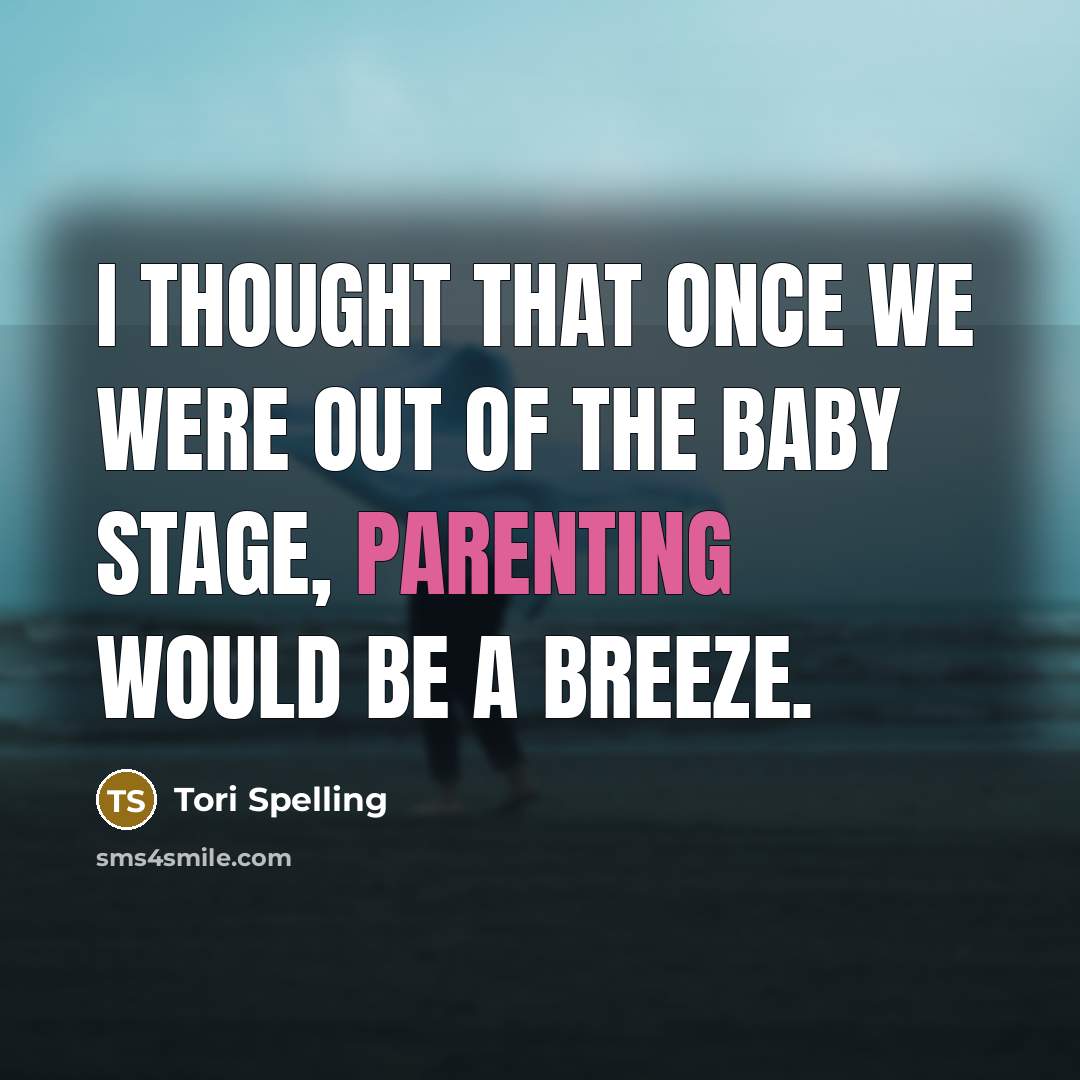 “I thought that once we were out of the baby…” quote by Tori Spelling