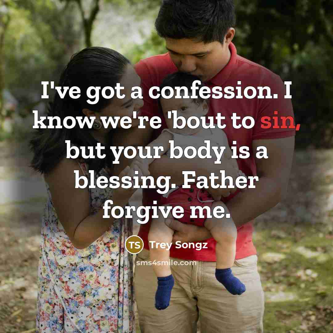 “I've got a confession. I know we're 'bout to sin,…” quote by Trey Songz