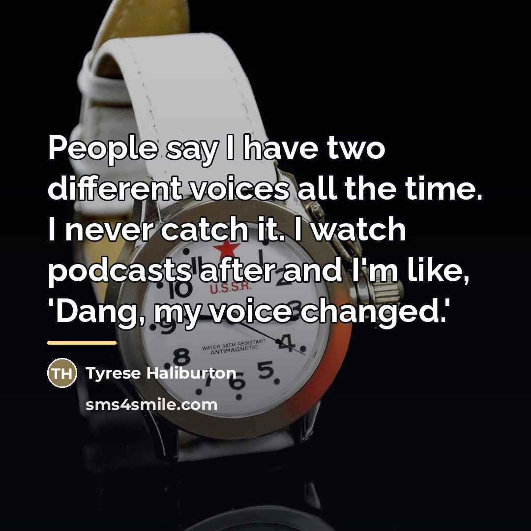 “People say I have two different voices all the time.…” quote by Tyrese Haliburton