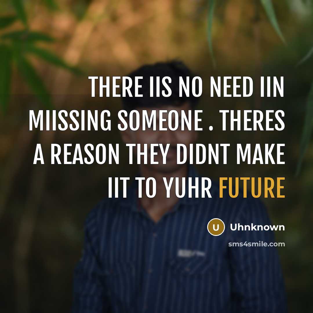 “There iis No Need iin Miissing Someone . Theres a…” quote by Uhnknown