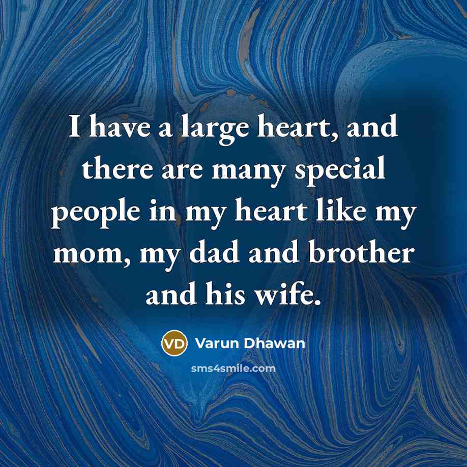 “I have a large heart, and there are many special…” quote by Varun Dhawan