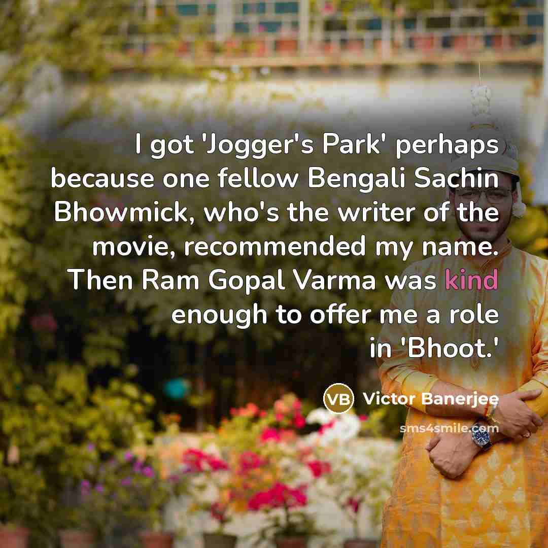 “I got 'Jogger's Park' perhaps because one fellow Bengali Sachin…” quote by Victor Banerjee