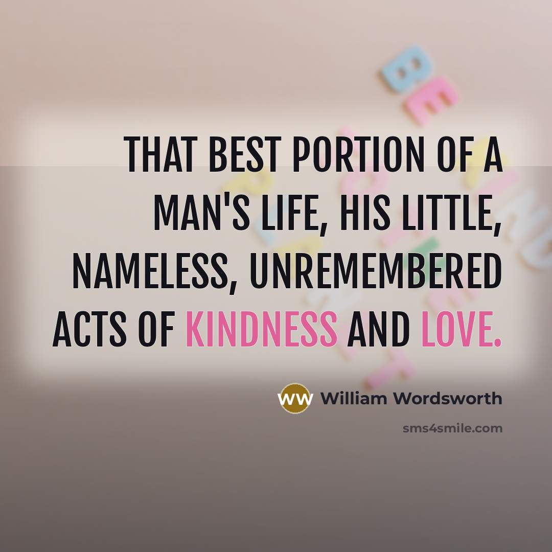 “That best portion of a man's life, his little, nameless,…” quote by William Wordsworth