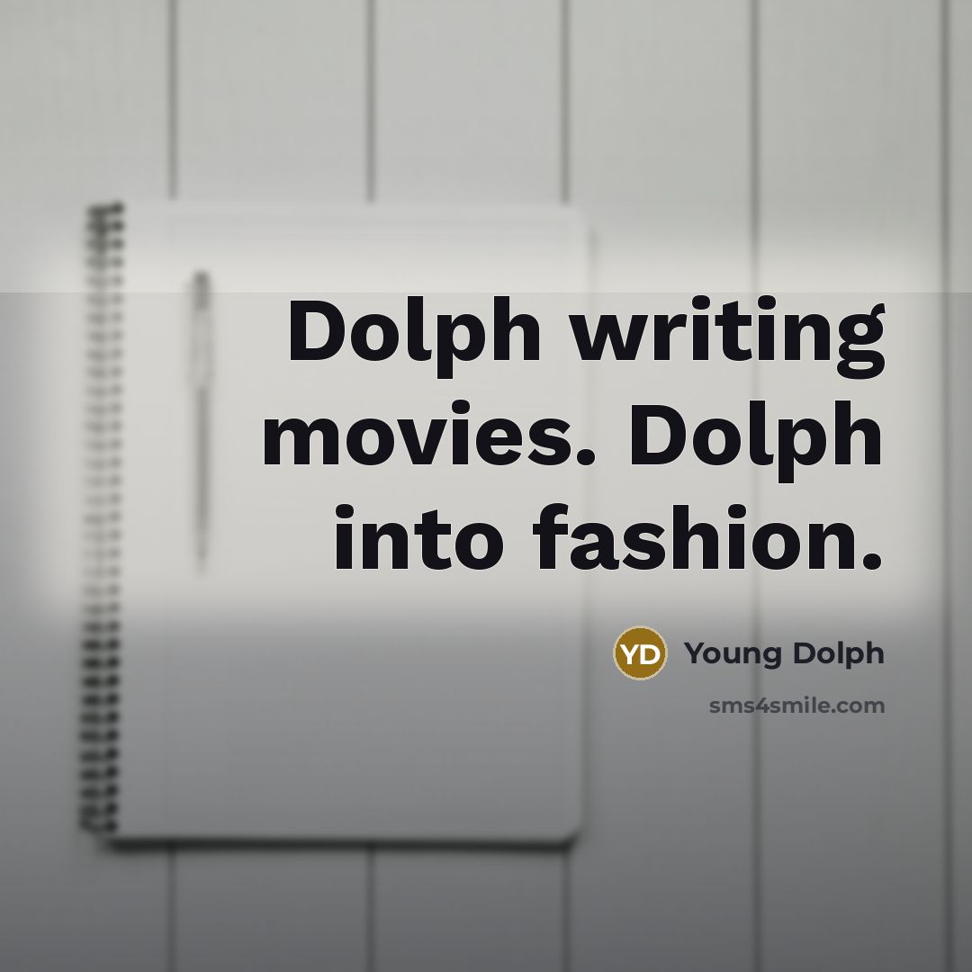 “Dolph writing movies. Dolph into fashion.…” quote by Young Dolph
