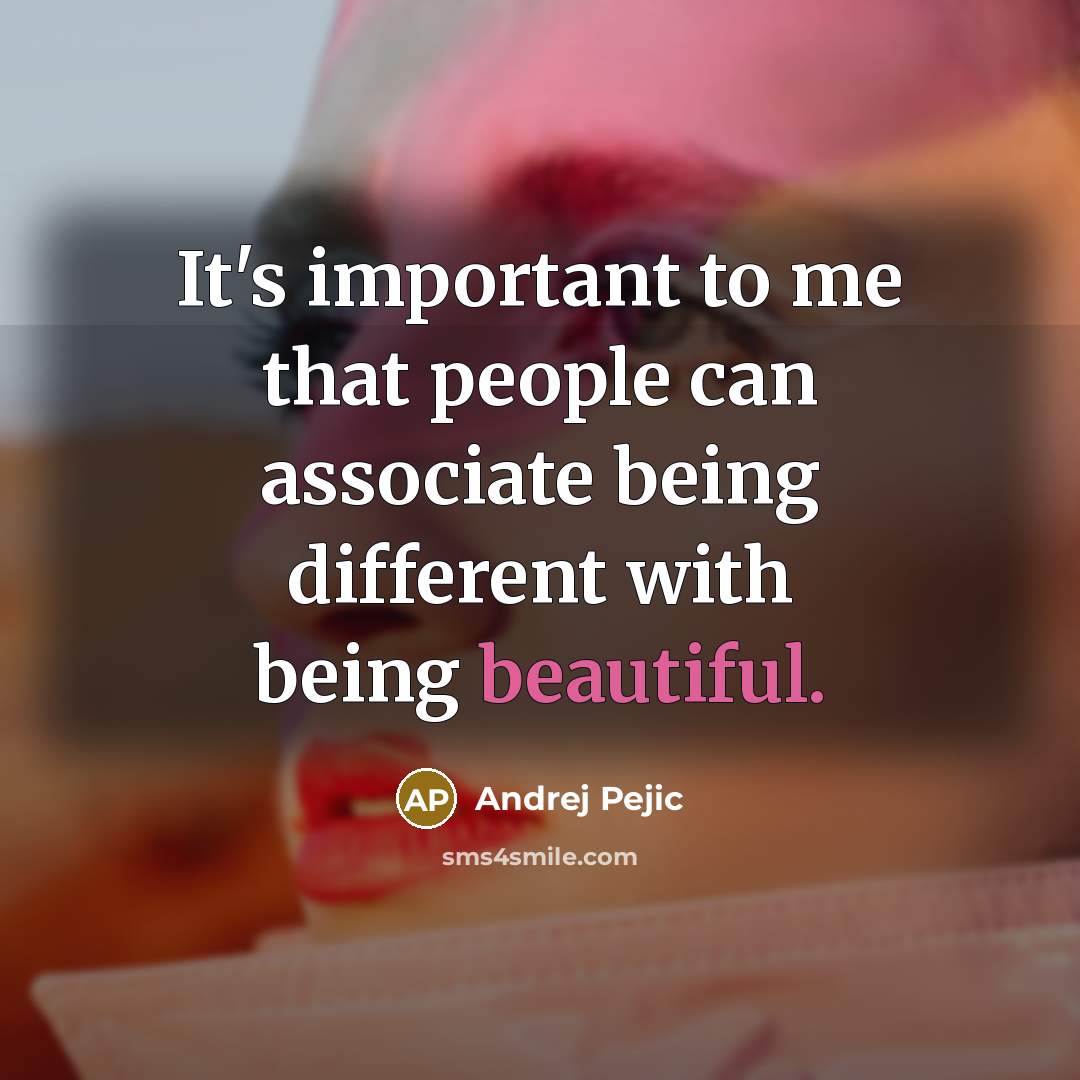 “It's important to me that people can associate being different…” quote by Andrej Pejic