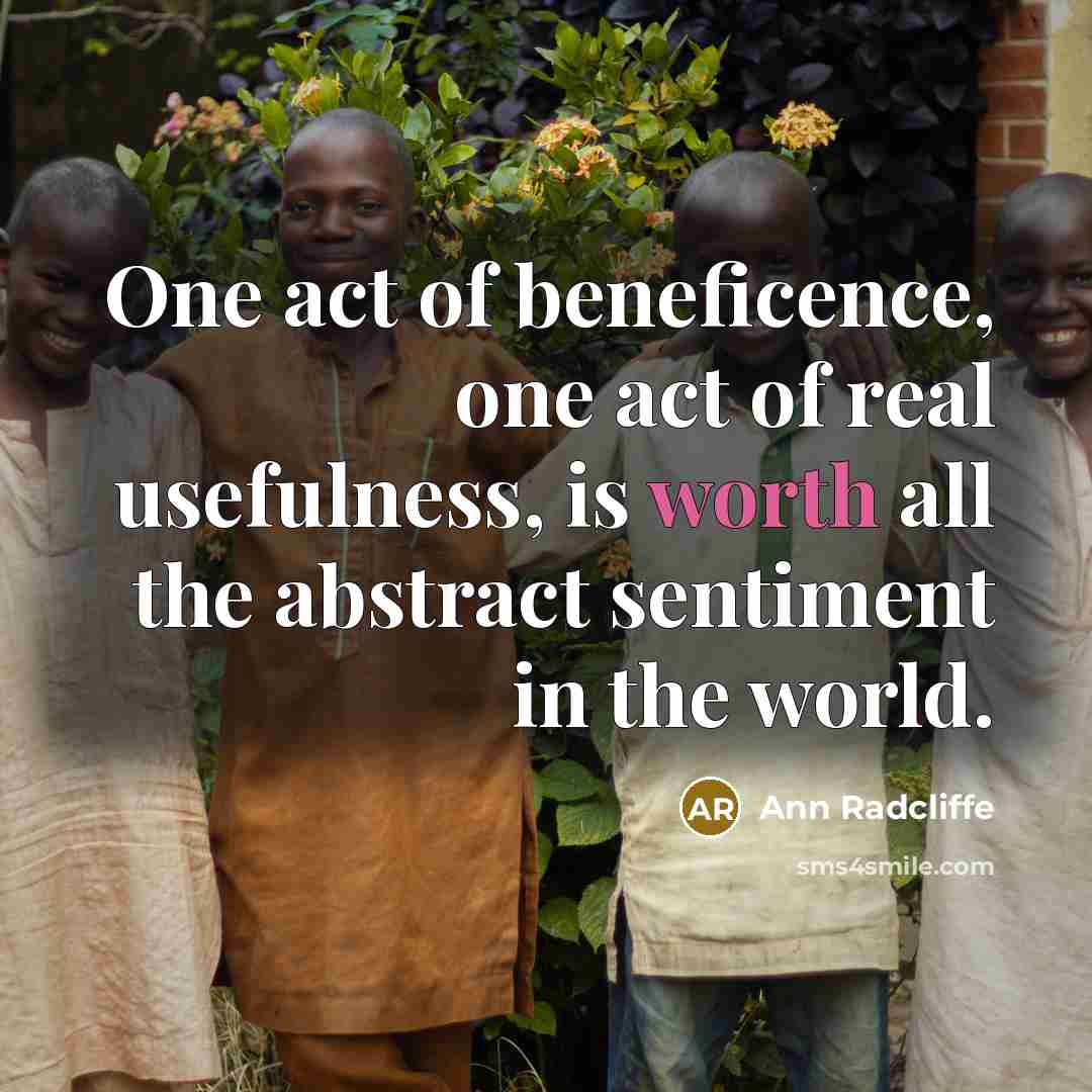 “One act of beneficence, one act of real usefulness, is…” quote by Ann Radcliffe