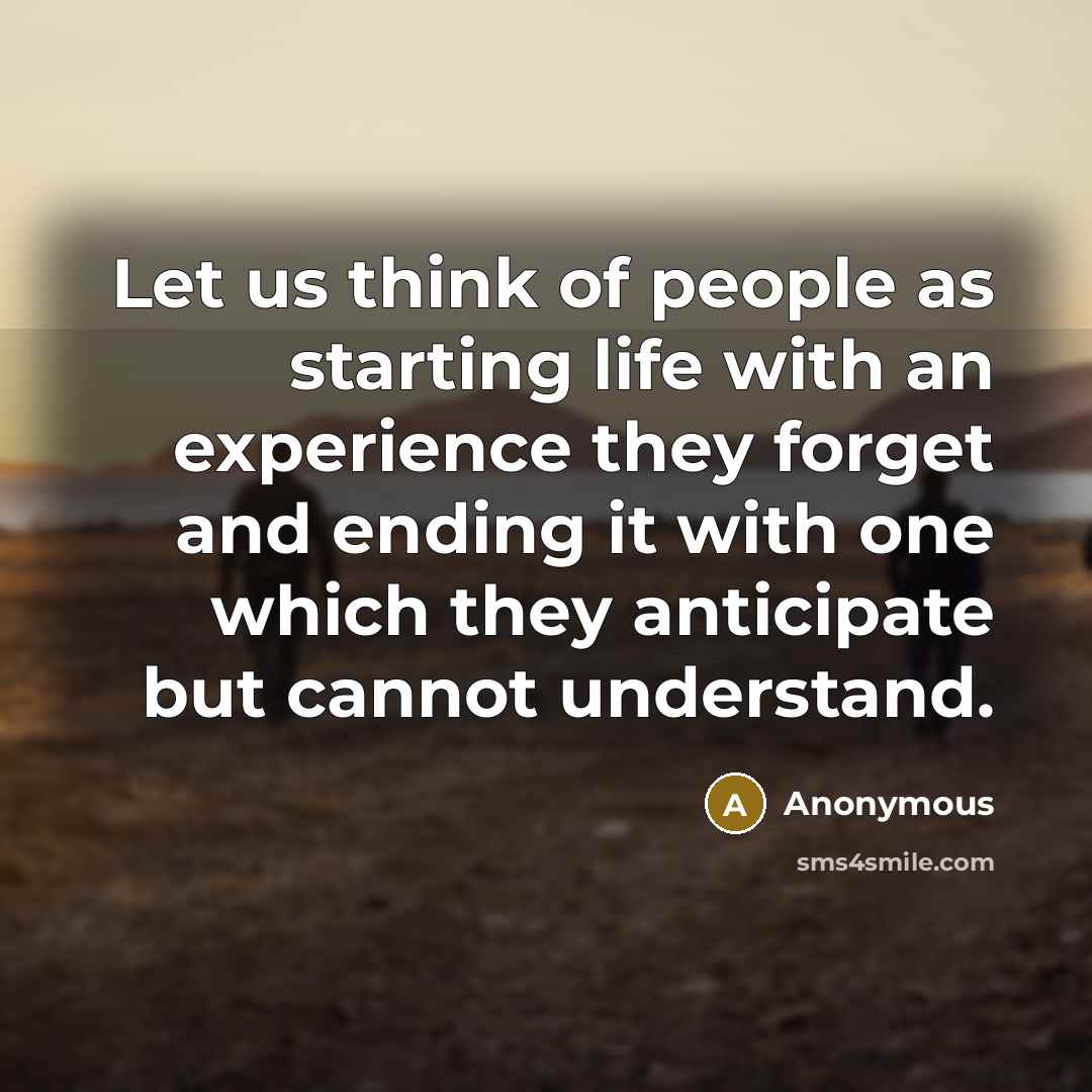 “Let us think of people as starting life with an…” quote by Anonymous