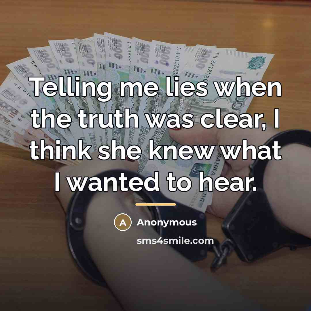 “Telling me lies when the truth was clear, I think…” quote by Anonymous