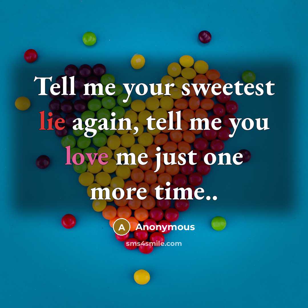 “Tell me your sweetest lie again, tell me you love…” quote by Anonymous