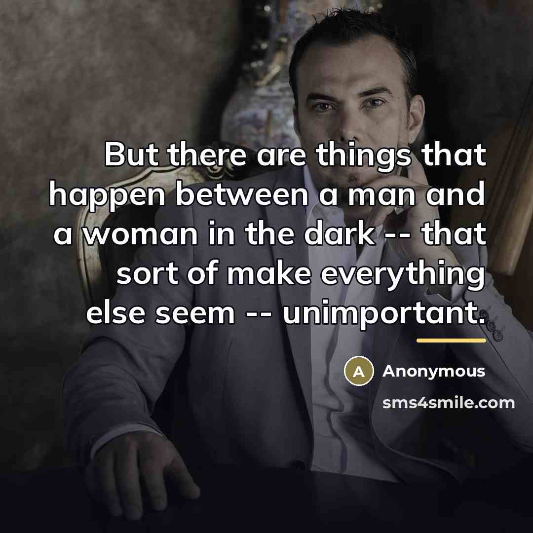 “But there are things that happen between a man and…” quote by Anonymous