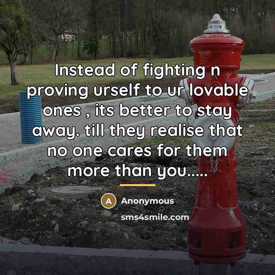 “Instead of fighting n proving urself to ur lovable ones…” quote by Anonymous