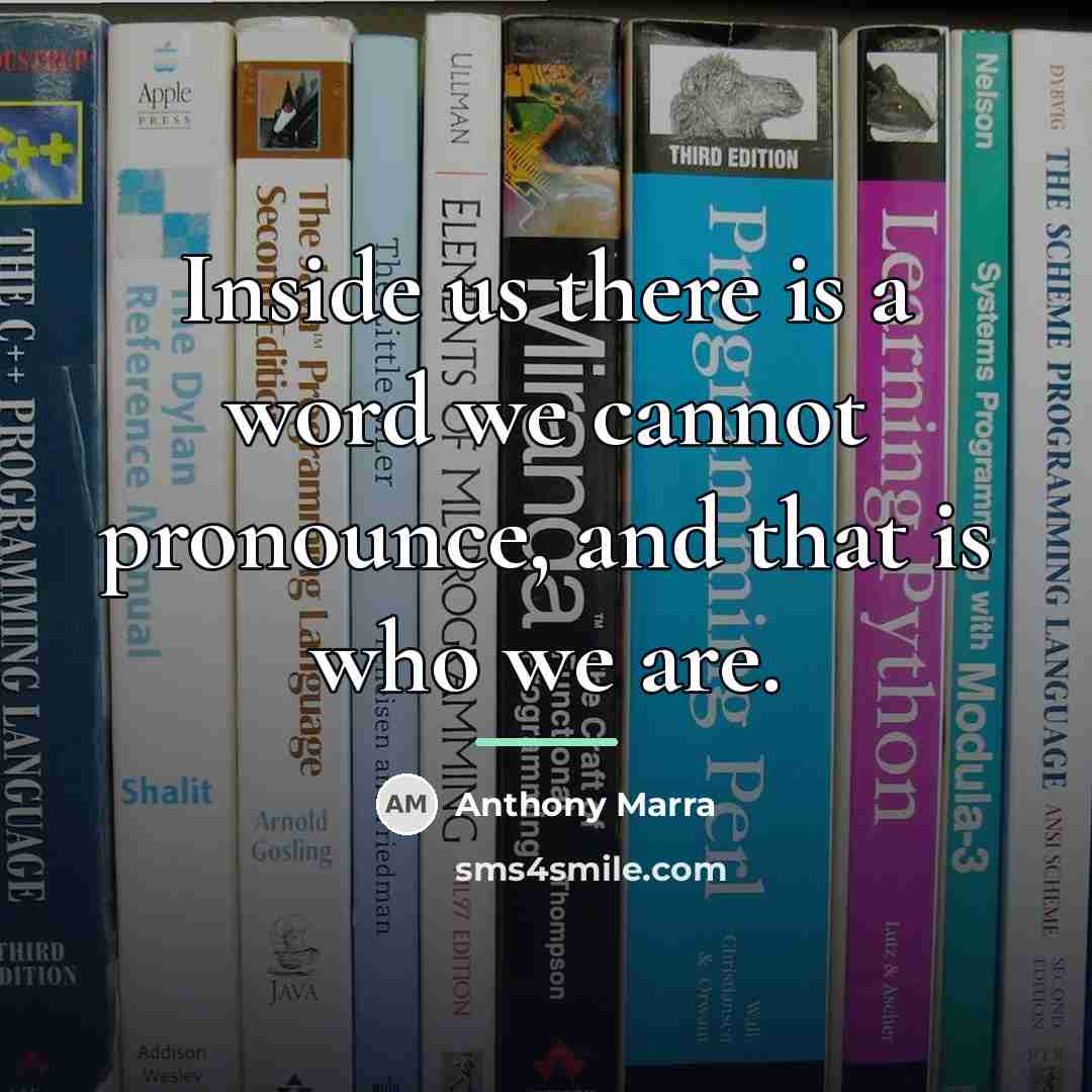 “Inside us there is a word we cannot pronounce, and…” quote by Anthony Marra