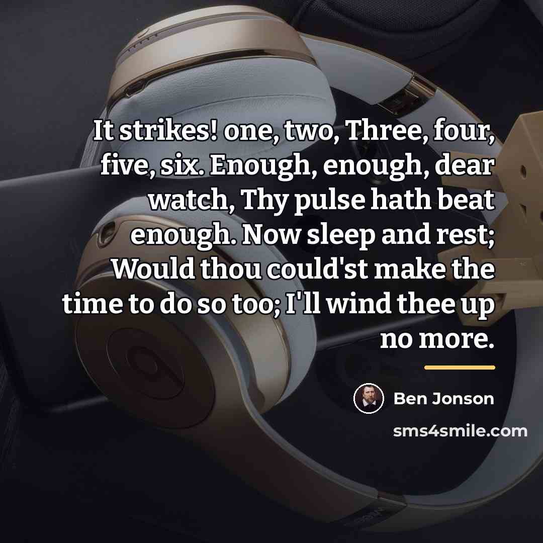 “It strikes! one, two, Three, four, five, six. Enough, enough,…” quote by Ben Jonson