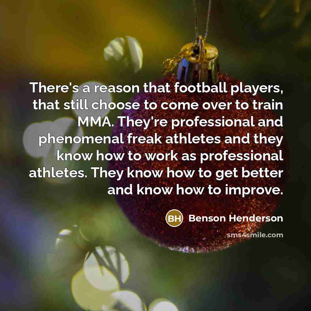 “There's a reason that football players, that still choose to…” quote by Benson Henderson