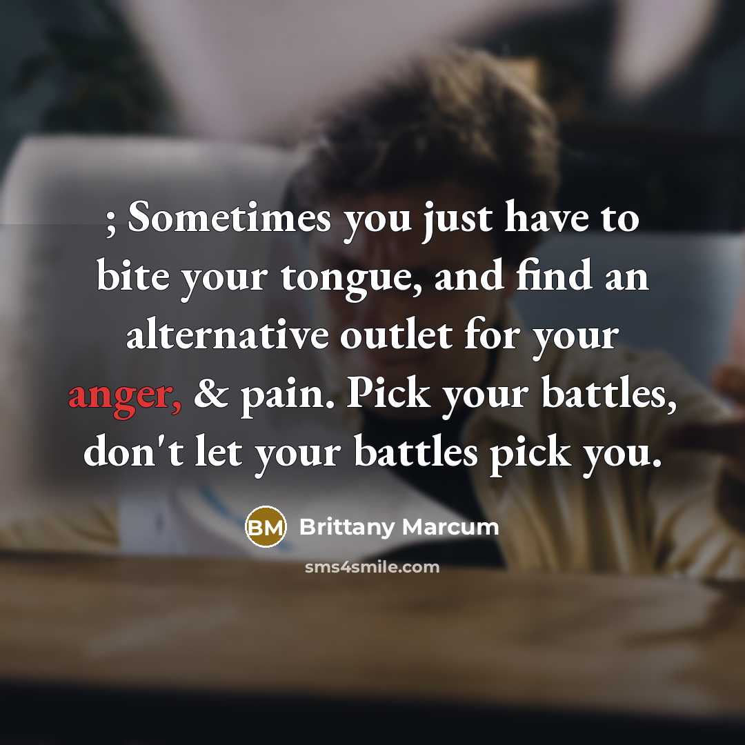 “; Sometimes you just have to bite your tongue, and…” quote by Brittany Marcum