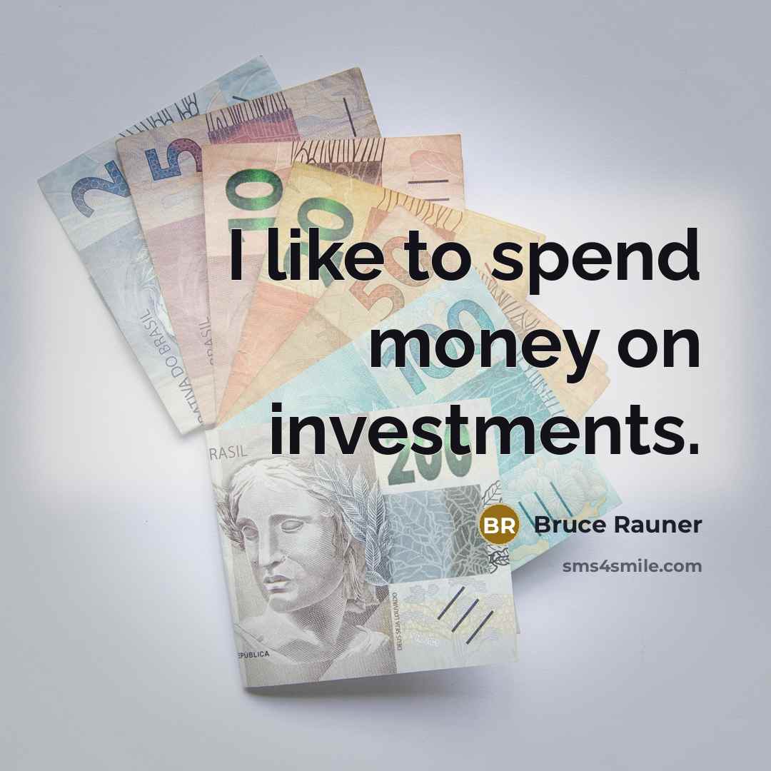 “I like to spend money on investments.…” quote by Bruce Rauner