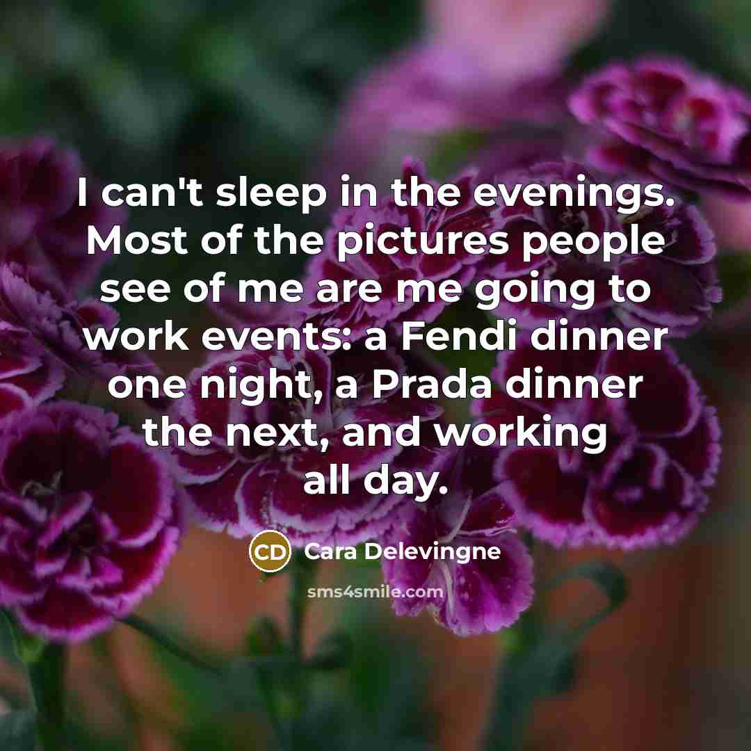 “I can't sleep in the evenings. Most of the pictures…” quote by Cara Delevingne
