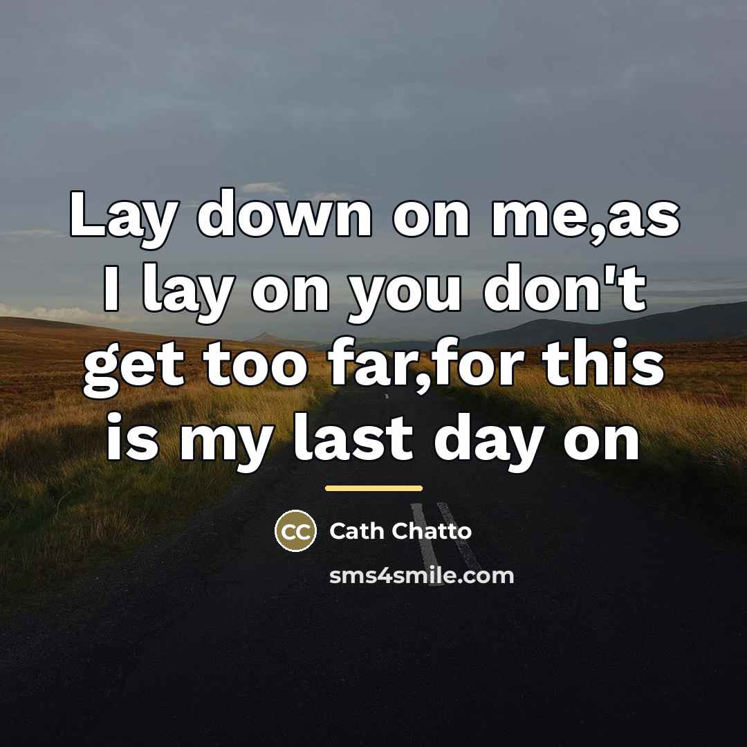 “Lay down on me,as I lay on you don't get…” quote by Cath Chatto