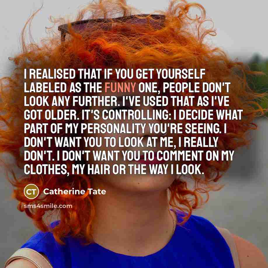 “I realised that if you get yourself labeled as the…” quote by Catherine Tate