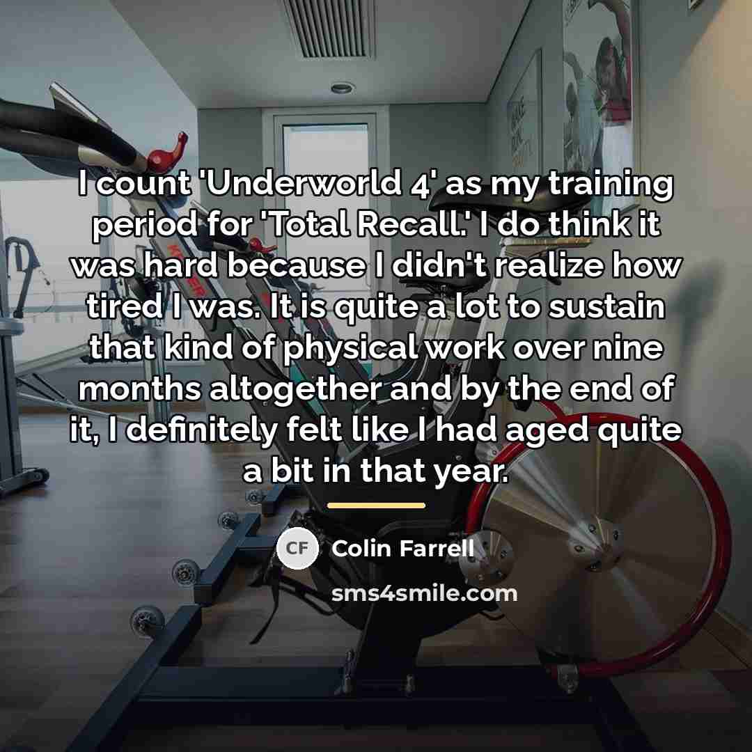 “I count 'Underworld 4' as my training period for 'Total…” quote by Colin Farrell