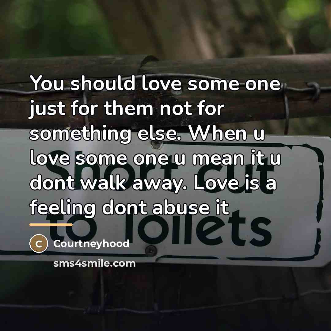 “You should love some one just for them not for…” quote by Courtneyhood