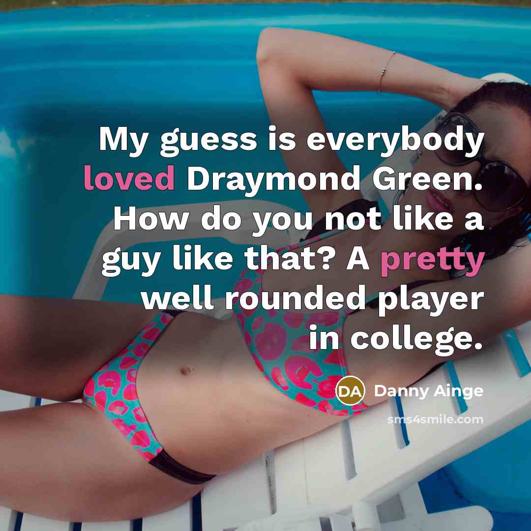 “My guess is everybody loved Draymond Green. How do you…” quote by Danny Ainge