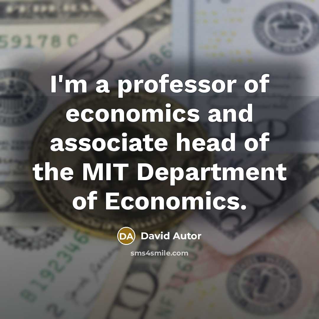 “I'm a professor of economics and associate head of the…” quote by David Autor