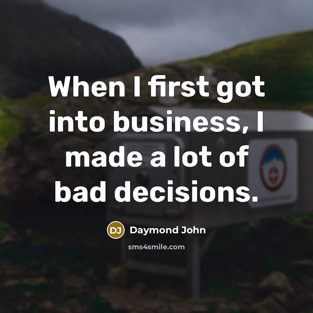 “When I first got into business, I made a lot…” quote by Daymond John