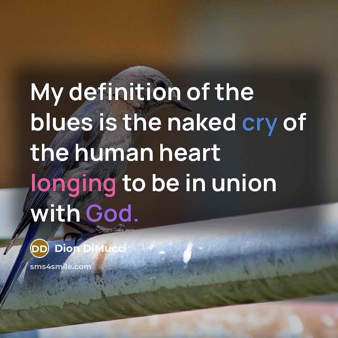 “My definition of the blues is the naked cry of…” quote by Dion DiMucci