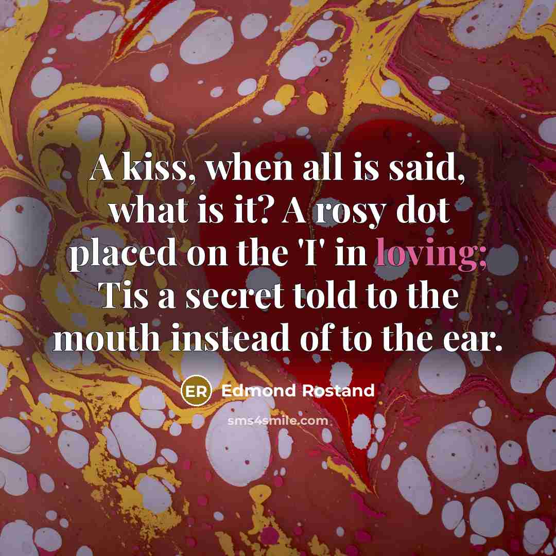 “A kiss, when all is said, what is it? A…” quote by Edmond Rostand