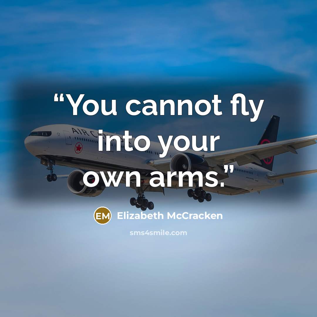 “You cannot fly into your own arms.” quote by Elizabeth McCracken