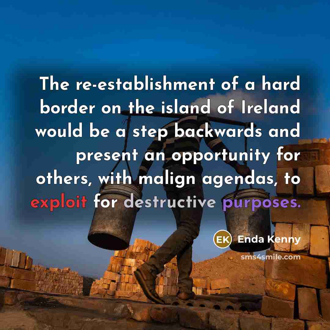 “The re-establishment of a hard border on the island of…” quote by Enda Kenny