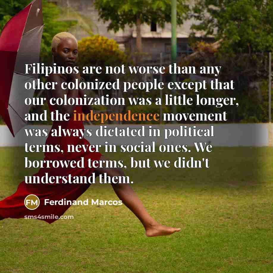 “Filipinos are not worse than any other colonized people except…” quote by Ferdinand Marcos