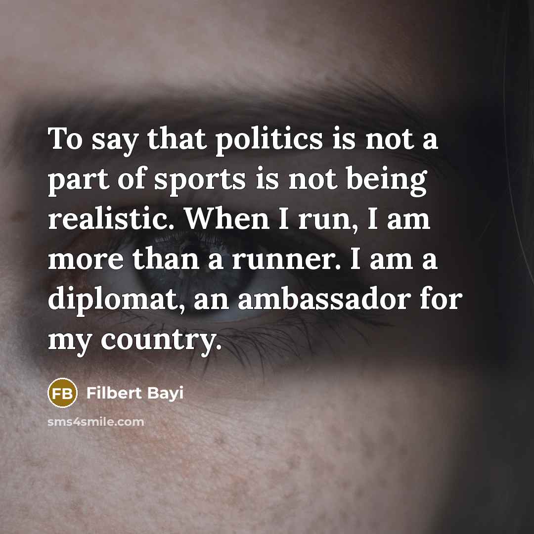 “To say that politics is not a part of sports…” quote by Filbert Bayi