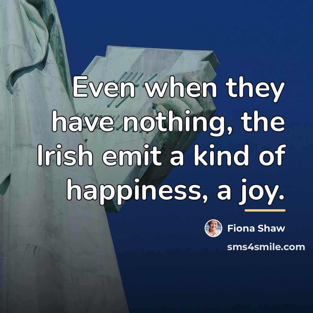 “Even when they have nothing, the Irish emit a kind…” quote by Fiona Shaw