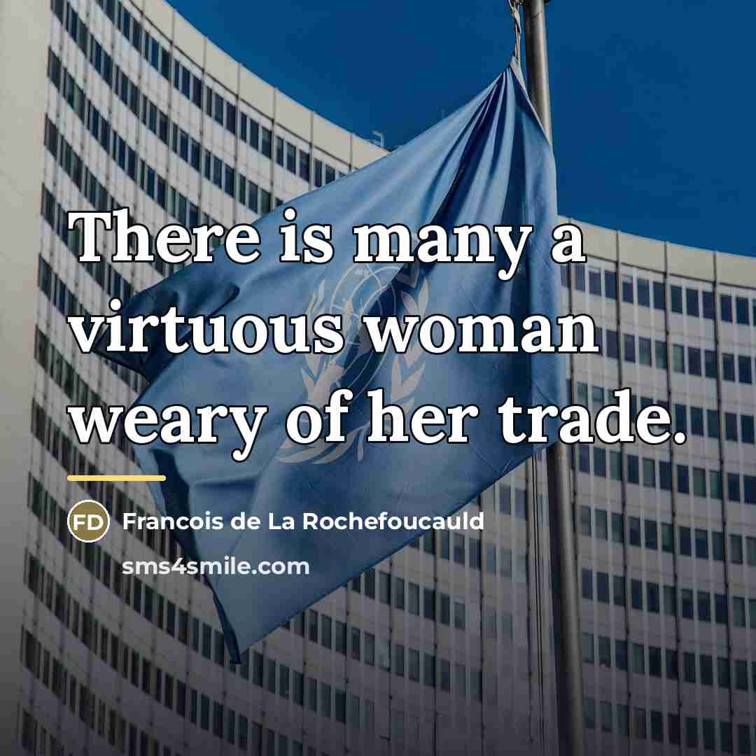 “There is many a virtuous woman weary of her trade.…” quote by Francois de La Rochefoucauld