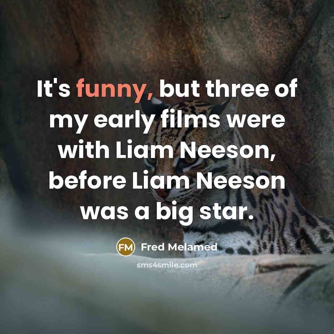 “It's funny, but three of my early films were with…” quote by Fred Melamed