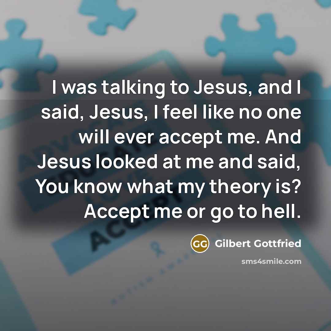 “I was talking to Jesus, and I said, Jesus, I…” quote by Gilbert Gottfried