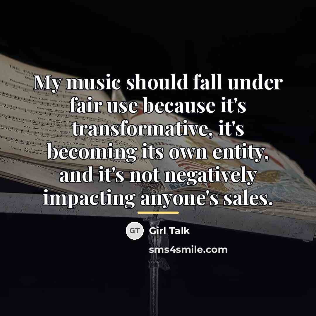 “My music should fall under fair use because it's transformative,…” quote by Girl Talk