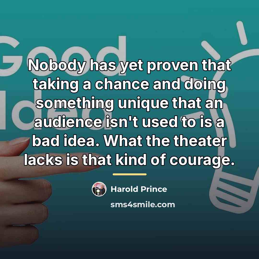 “Nobody has yet proven that taking a chance and doing…” quote by Harold Prince