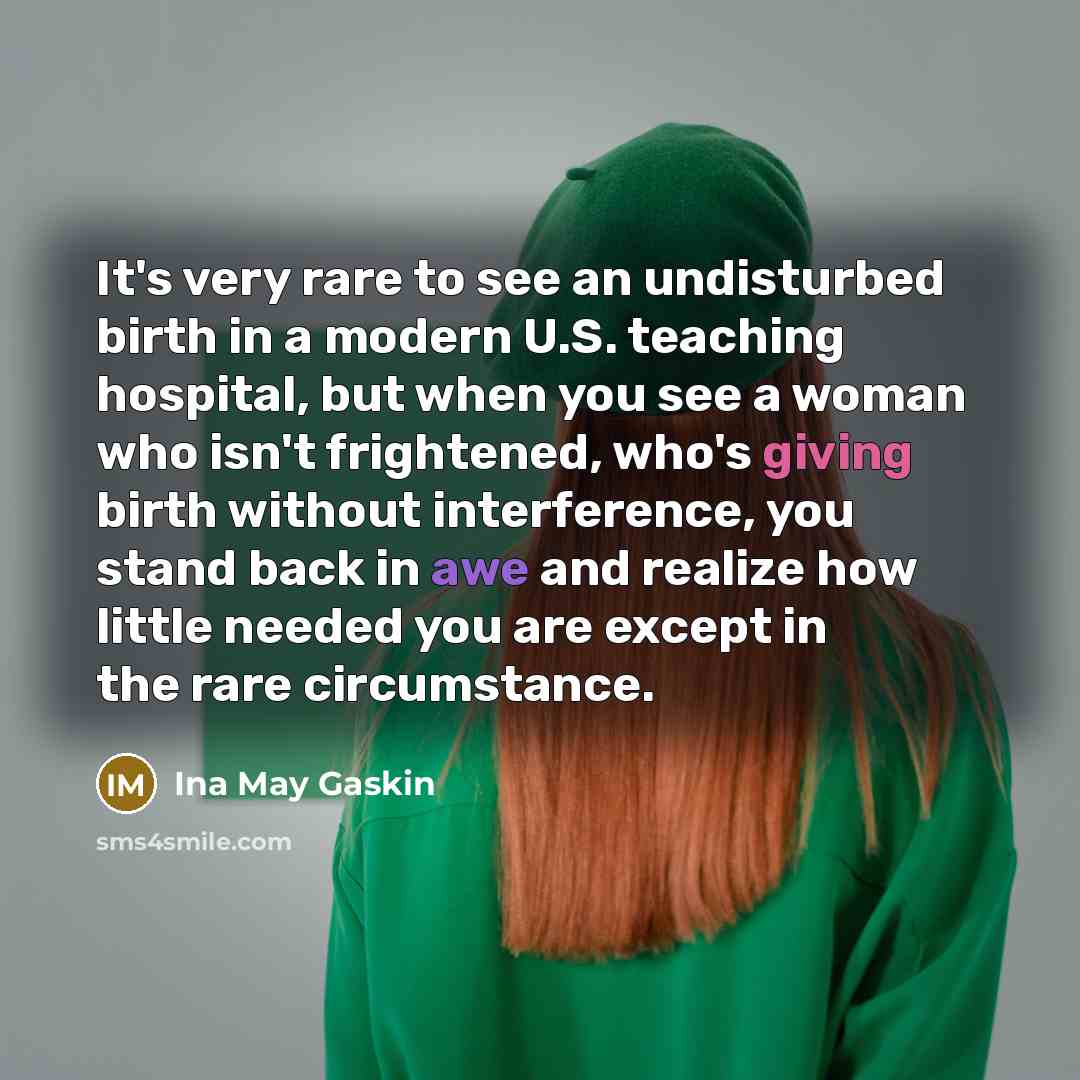 “It's very rare to see an undisturbed birth in a…” quote by Ina May Gaskin