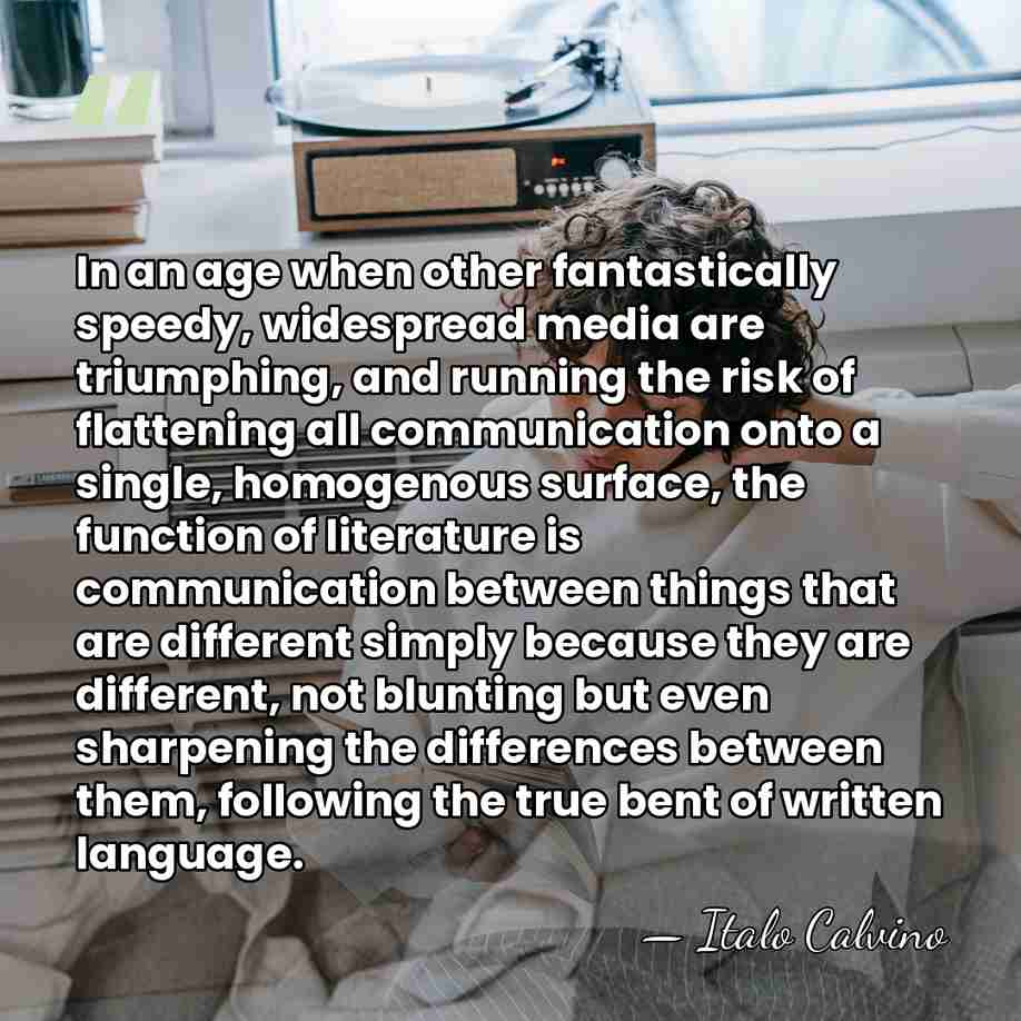 In an age when other fantastically speedy, widespread media are triumphing, and&hellip; - Italo Calvino