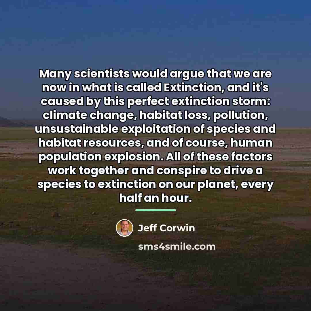 “Many scientists would argue that we are now in what…” quote by Jeff Corwin