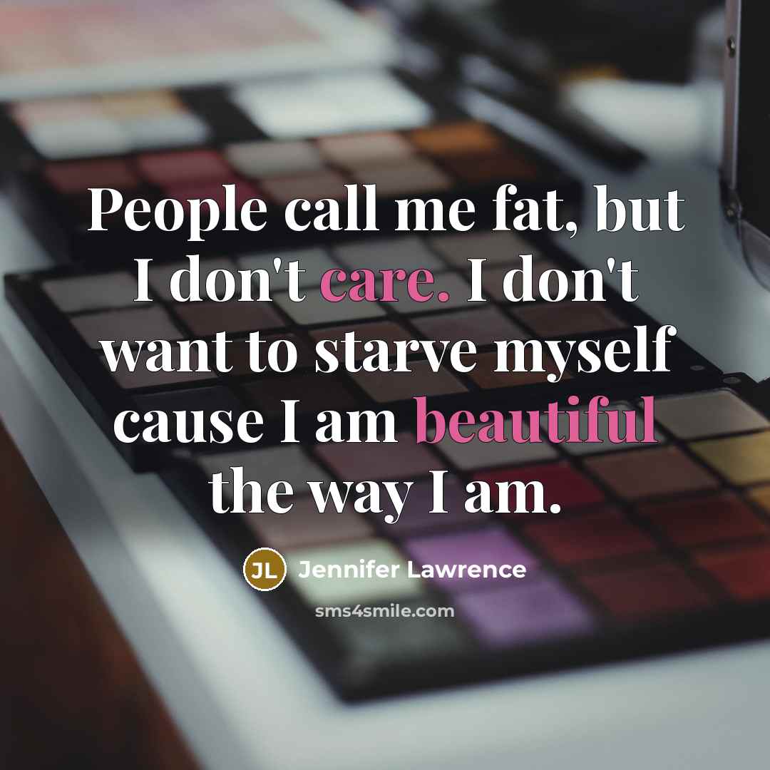 “People call me fat, but I don't care. I don't…” quote by Jennifer Lawrence