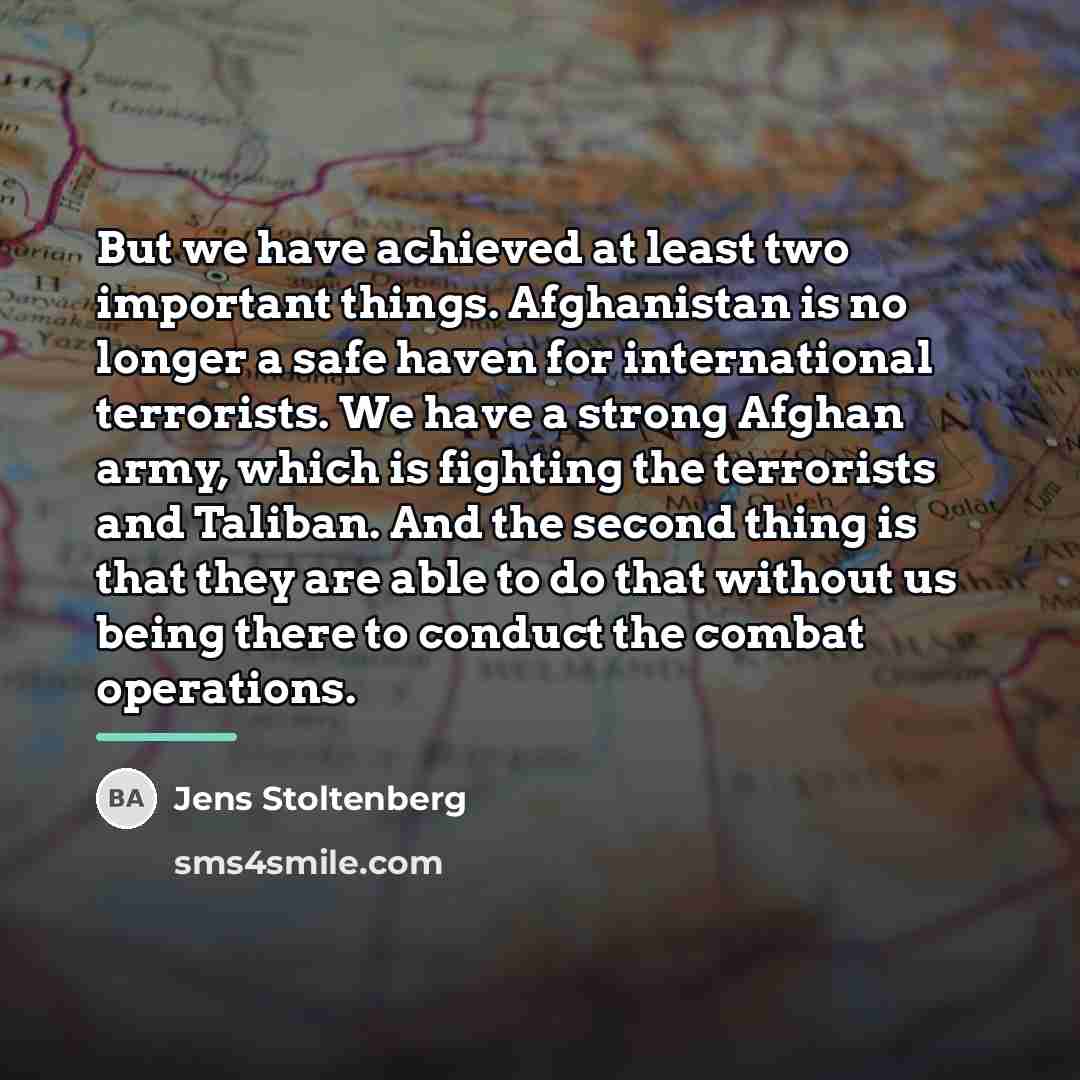 “But we have achieved at least two important things. Afghanistan…” quote by Jens Stoltenberg