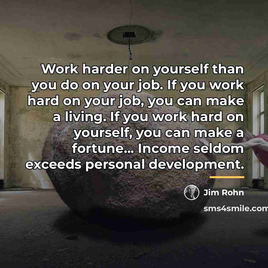 “Work harder on yourself than you do on your job.…” quote by Jim Rohn
