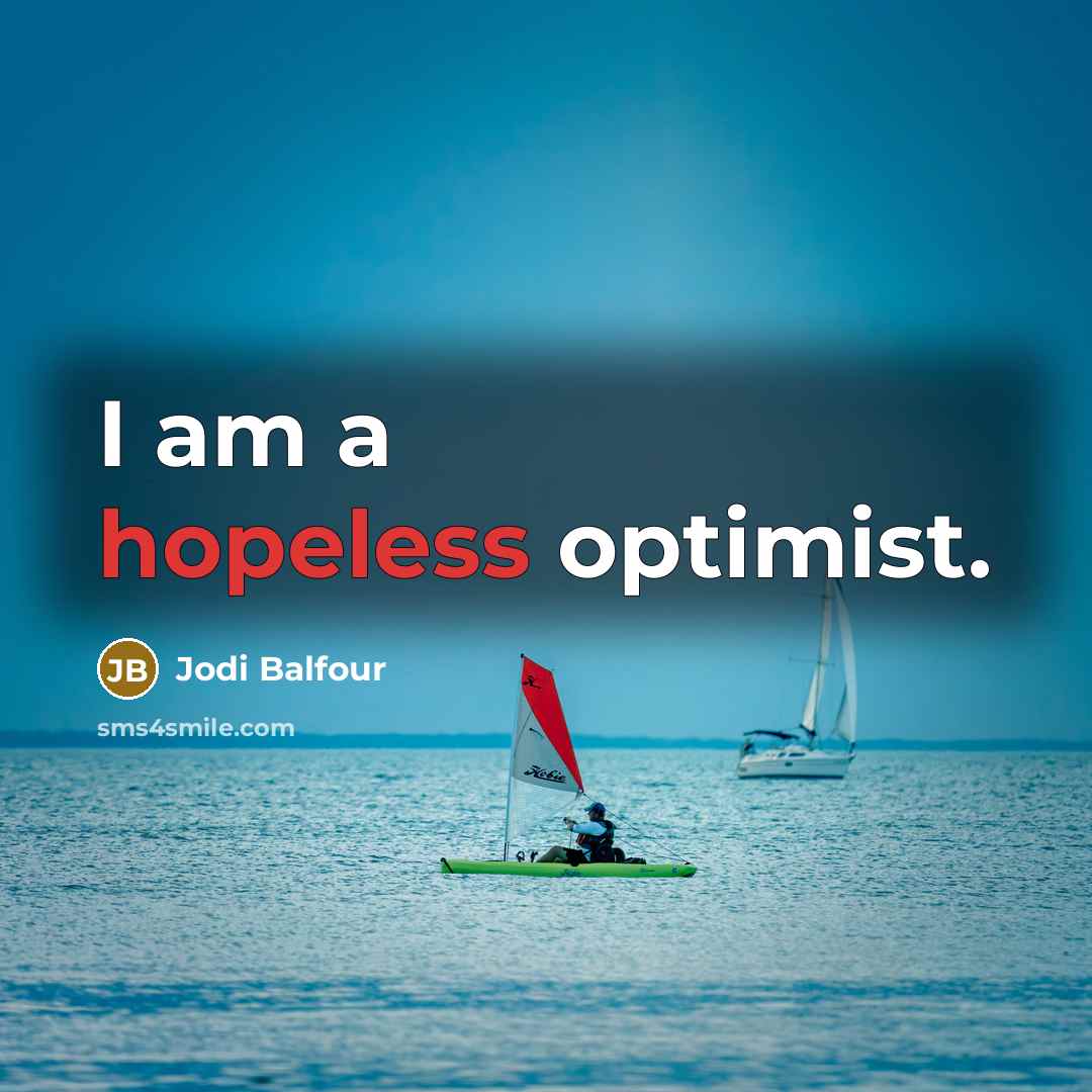 “I am a hopeless optimist.…” quote by Jodi Balfour