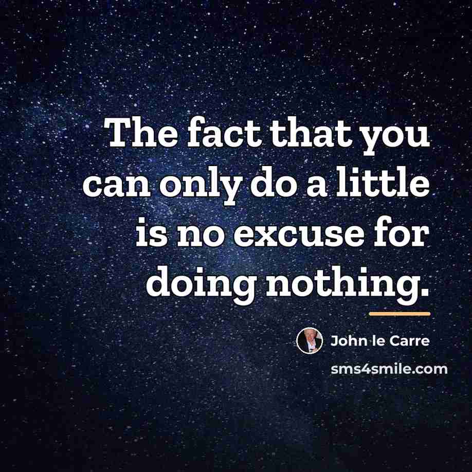 “The fact that you can only do a little is…” quote by John le Carre